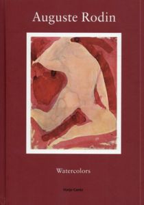 オーギュスト・ロダン　Auguste Rodin: Watercolors/