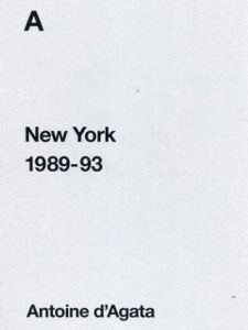 アントワーヌ・ダガタ写真集　Antoine d'Agata New York 1989-93 /
