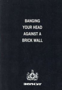 バンクシー　Banksy: Banging Your Head Against a Brick Wall/