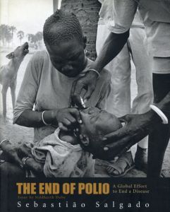 セバスチャン・サルガド写真集　Sebastiao Salgado: The End of Polio A Global Effort To End A Disease/