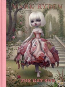 マーク・ライデン　Mark Ryden: The Gay '90s/Amanda Erlanson　Anthony Haden-Guest序