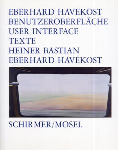 エバーハルト・ハブコスト　Eberhard Havekost: User Interface/Heiner Bastian編