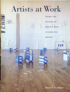 Artists at Work: Inside the Studios of Today's Most Celebrated Artists/David Seidner写真　Roy Lichenstein/Christian Boltanski/Jasper Johns/Joan Mitchell/Terry Winters/Louise Bourgeois/Felix Gonzalez-Torresほか収録