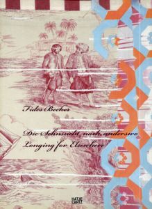 Fides Becker: Die Sehnsucht nach anderswo / Longing for Elsewhere. Ausstellungskatalog/