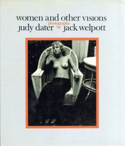 ジャック・ウェルポット写真集　Women And Other Visions/Jack Welpott/Judy Dater