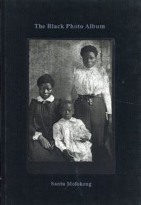 Santu Mofokeng: The Black Photo Album / Look at Me: 1890-1950/James T. Campbell