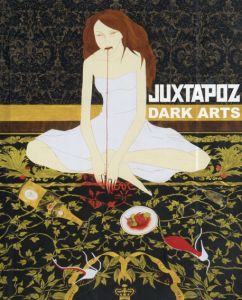 Juxtapoz: Dark Arts/Diana Weber編　James Jean/ Cleon Peterson/ Richard Colman/ Seonna Hong/ Alex Pardee/ Matt Furie/ Travis Louie/ Chris Mars/ Miss Van/ Jeff Soto/ Polly Morgan他