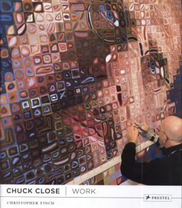 チャック・クロース　Chuck Close: Work/Christopher Finch