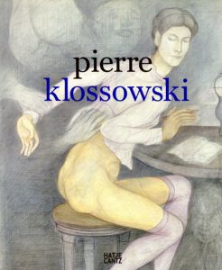 ピエール・クロソウスキー　Pierre Klossowski/Anthony Spira/ Sarah Wilson編