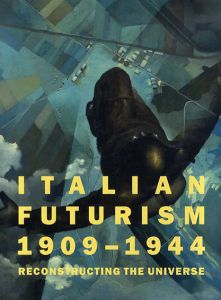 Italian Futurism 1909-1944: Reconstructing the Universe/