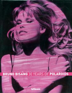 ブルーノ・ビサン　Bruno Bisang: 30 Years of Polaroids/Bruno Bisang