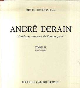 アンドレ・ドラン　カタログ・レゾネ　Andre Derain: Catalogue Raisonne de l'Oeuvre Peint. Tome2 1915-1934 /Kellermann