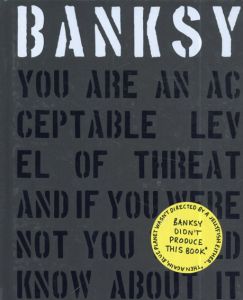 バンクシー　Banksy: You Are an Acceptable Level of Threat and if You Were Not You Would Know About It/Patrick Potter/Gary Shove編