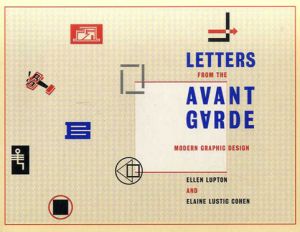 Letters from the Avant-Garde: Modern Graphic Design/Elaine Lustig Cohen