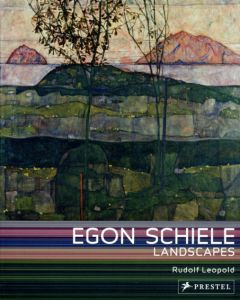 エゴン・シーレ　Egon Schiele: Landscapes/Rudolf Leopold
