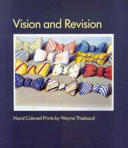 ウェイン・ティーボー　Wayne Thiebaud: Vision and Revision/Wayne Thiebaud
