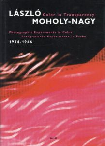 ラズロ・モホリ＝ナギ　Laszlo Moholy-nagy Color in Transparency 1934-1946/Laszlo Moholy-Nagy/Jeannine Fiedler/Hattula Moholy-nagy