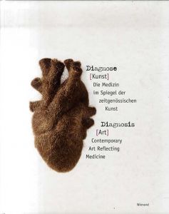 Diagnose [Kunst] / Diagnosis [Art]: Die Medizin im Spiegel der Zeitgenossischen Kunst / Contemporary Art Reflecting Medicine/