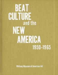 Beat Culture and the New America 1950-1965/Lisa Phillips