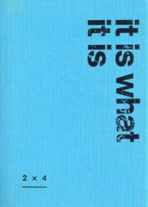 It Is What It Is: 2x4 /Michael Rock/Susan Sellers/Georgianna Stout
