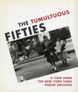 The Tumultuous Fifties: A View from the New York Times Photo Archives/Dreishpoon/Trachtenberg