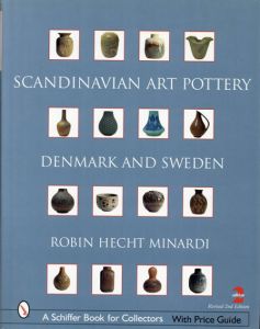 スカンジナビア美術陶器　Scandinavian Art Pottery: Denmark And Sweden/Robin Hecht Minardi/Robin Hecht
