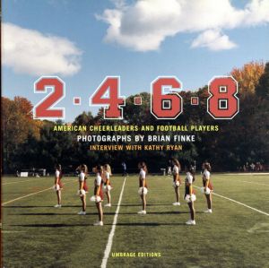 ブライアン・フィンケ写真集　2-4-6-8: American Cheerleaders and Football Players/Brian Finke