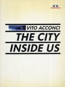 ヴィト・アコンチ　Vito Acconci: The City Inside Us/