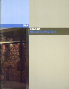 ダン・グラハム　Dan Graham: Models to Projects 1978-1995/