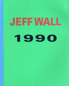 ジェフ・ウォール　Jeff Wall 1990/Gary Dufour/Jerald Zaslove