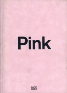 Pink: The Exposed Color in Contemporary Art And Culture　ピンク　現代美術と文化における、あらわになる色/Barbara Nemitz編