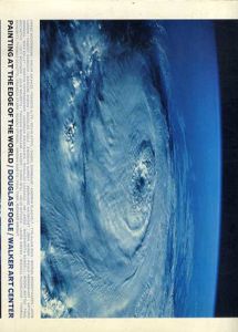 Painting at the Edge of the World/Walker Art Center/ Douglas Fogle編