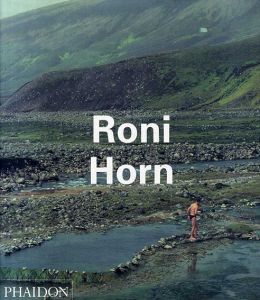 ロニ・ホーン　Roni Horn/Roni Horn/ Louise Neri