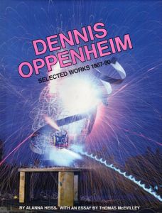 デニス・オッペンハイム　Dennis Oppenheim: Selected Works 1967-90 And the Mind Grew Fingers/Alanna Heiss