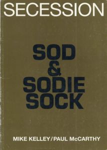 マイク・ケリー/ポール・マッカーシー　Mike Kelley/Paul McCarthy: Sod & Sodie Sock/Mike Kelley/Paul McCarthy