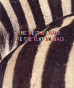ダイアナ・タター　Diana Thater: The Best Animals are The Flat Animals/