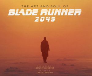 The Art and Soul of Blade Runner 2049/Tanya Lapointe、Denis Villeneuve