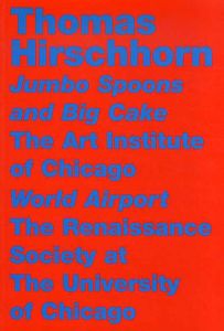 トーマス・ヒルシュホルン　Thomas Hirschhorn: Jumbo Spoons and Big Cake / World Airport/Thomas Hirschhorn