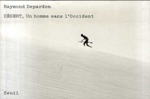 レイモン・ドゥパルドン　Raymond Depardon: Desert, un Homme Sans L'occident/Raymond Depardon