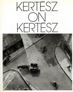 ケルテース・アンドル写真集　Kertesz on Kertesz: A Self-Portrait/Andre Kertesz