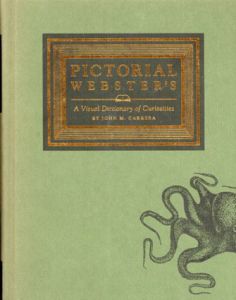 Pictorial Webster's: A Visual Dictionary of Curiosities/John M. Carrera