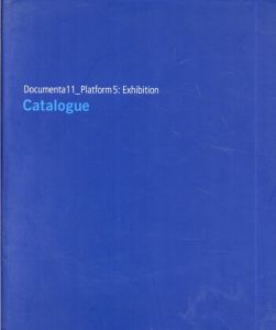 Documenta 11 Platform 5: Exhibition Catalog /