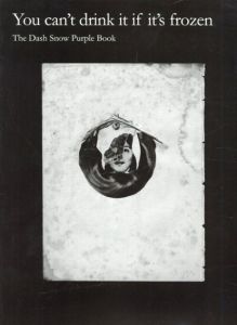 ダッシュ・スノー　You Can't Drink It If It's Frozen: The Dash Snow Purple Book/