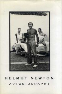 ヘルムート・ニュートン写真集　Helmut Newton: Autobiography/Helmut Newton