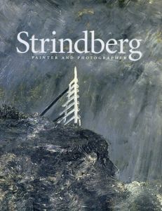 ヨハン・アウグスト・ストリンドベリ　Strindberg: Painter and Photographer/Per Hedstroem/Douglas Feuk/Erik Hoeoek/Agneta Lalander