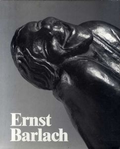 エルンスト・バルラハ　Ernst Barlach: Plastik, Zeichnung, Druckgraphik 1906 - 1937/Juergen Doppelstein