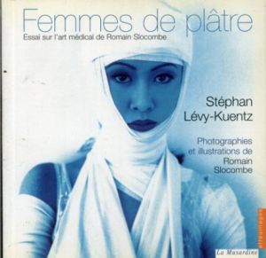 ロマン・スロコンブ　Femmes de platre : Essai sur l'art medical de Romain Slocombe/