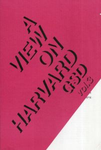 A View on Harvard GSD Volume3　ハーバード大学デザイン大学院作品集/