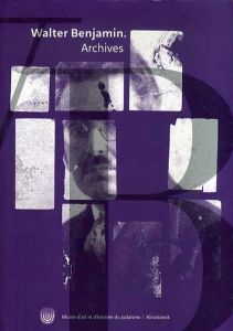 Walter Benjamin. Archives: Images, Textes Et Signes/Ursula Marx/ Gudrun Schwarz/ Michael Schwarz