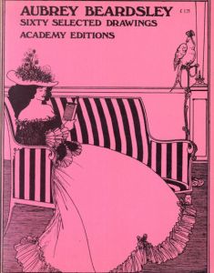 オーブリー・ビアズリー　Aubrey Beardsley: Sixty Selected Drawings Academy Editions/Aubrey Beardsley